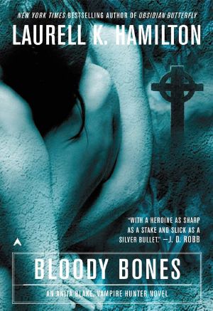 [Anita Blake, Vampire Hunter 05] • Bloody Bones · an Anita Blake, Vampire Hunter Novel